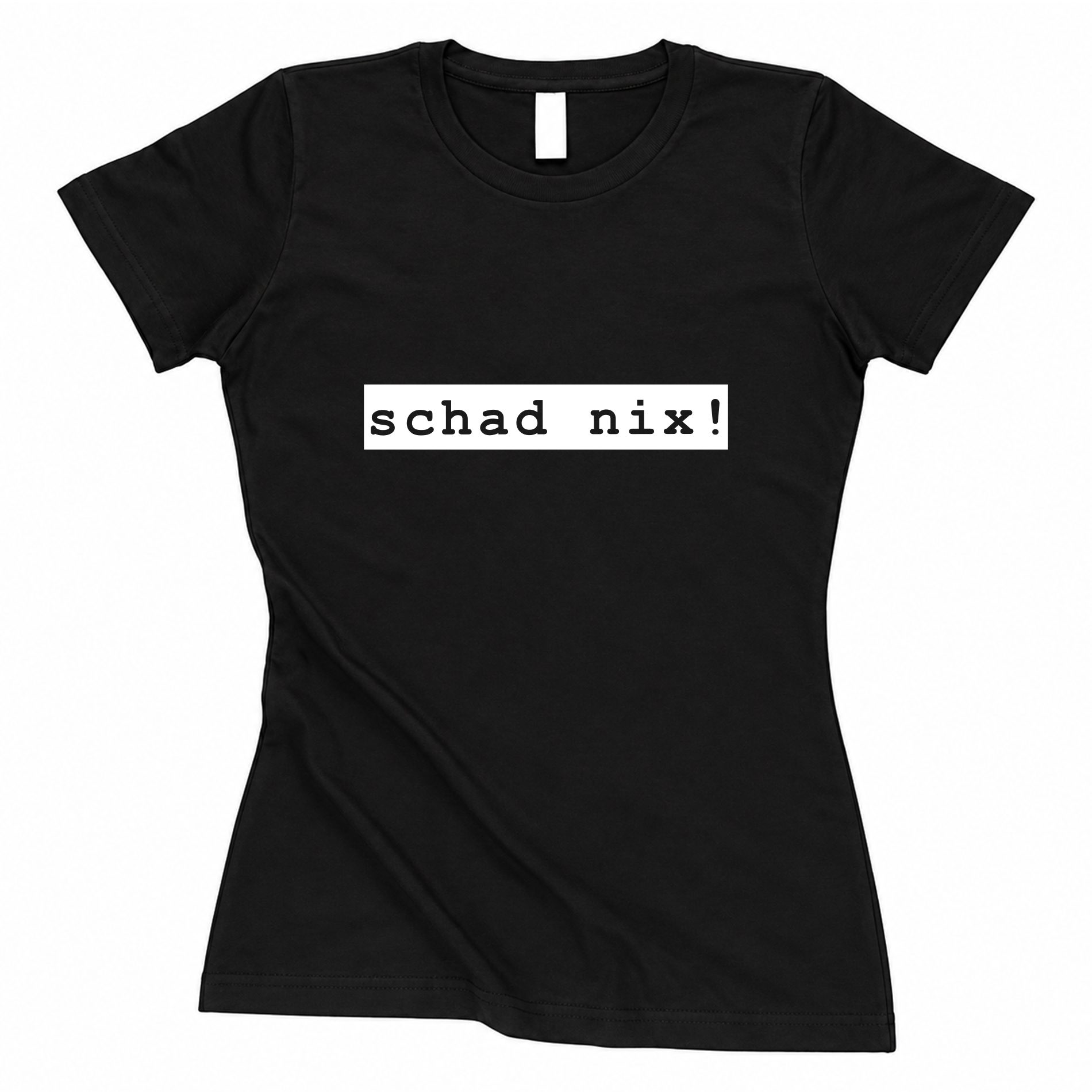 T-Shirt "Schad nix" - tailliert