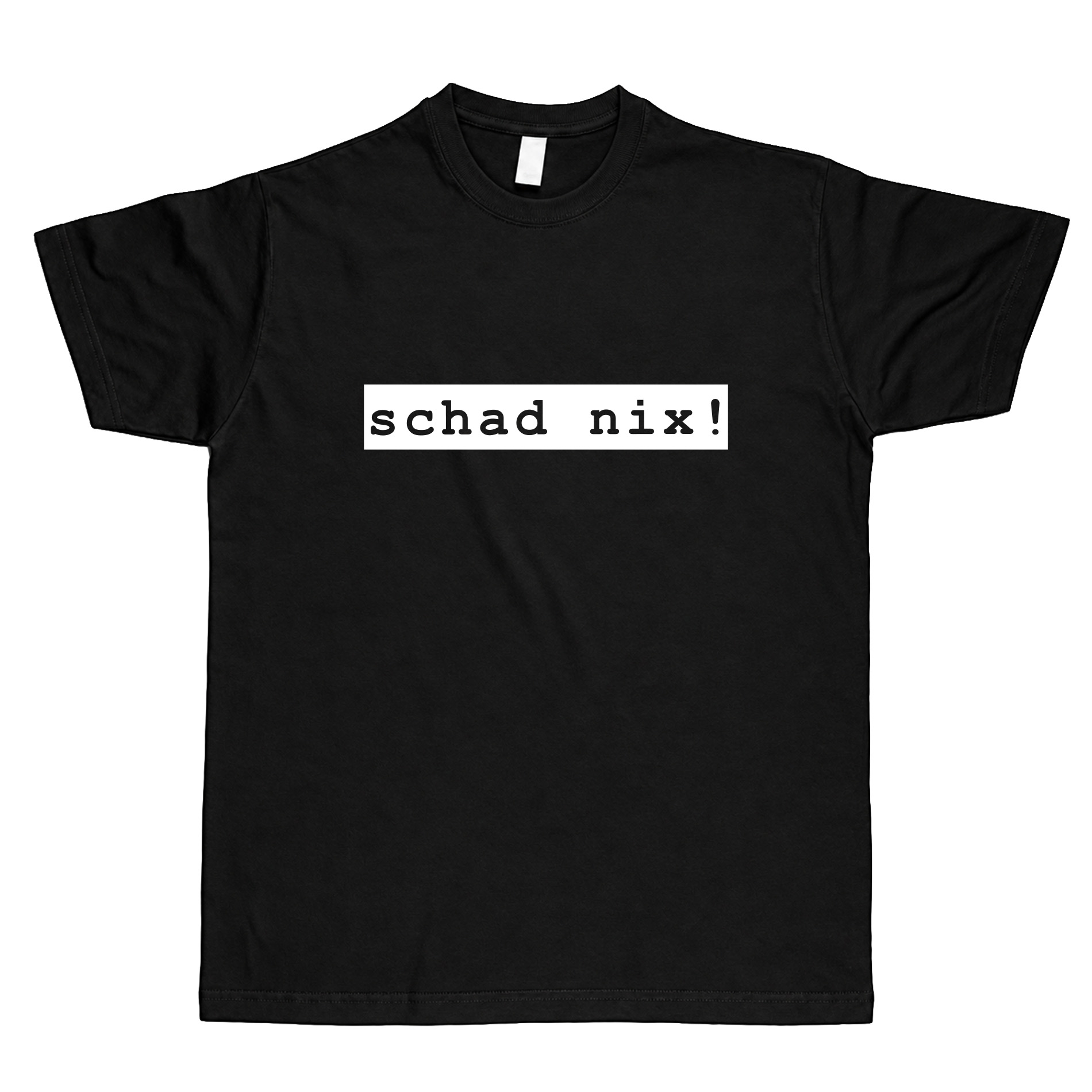 T-Shirt "Schad nix" - unisex