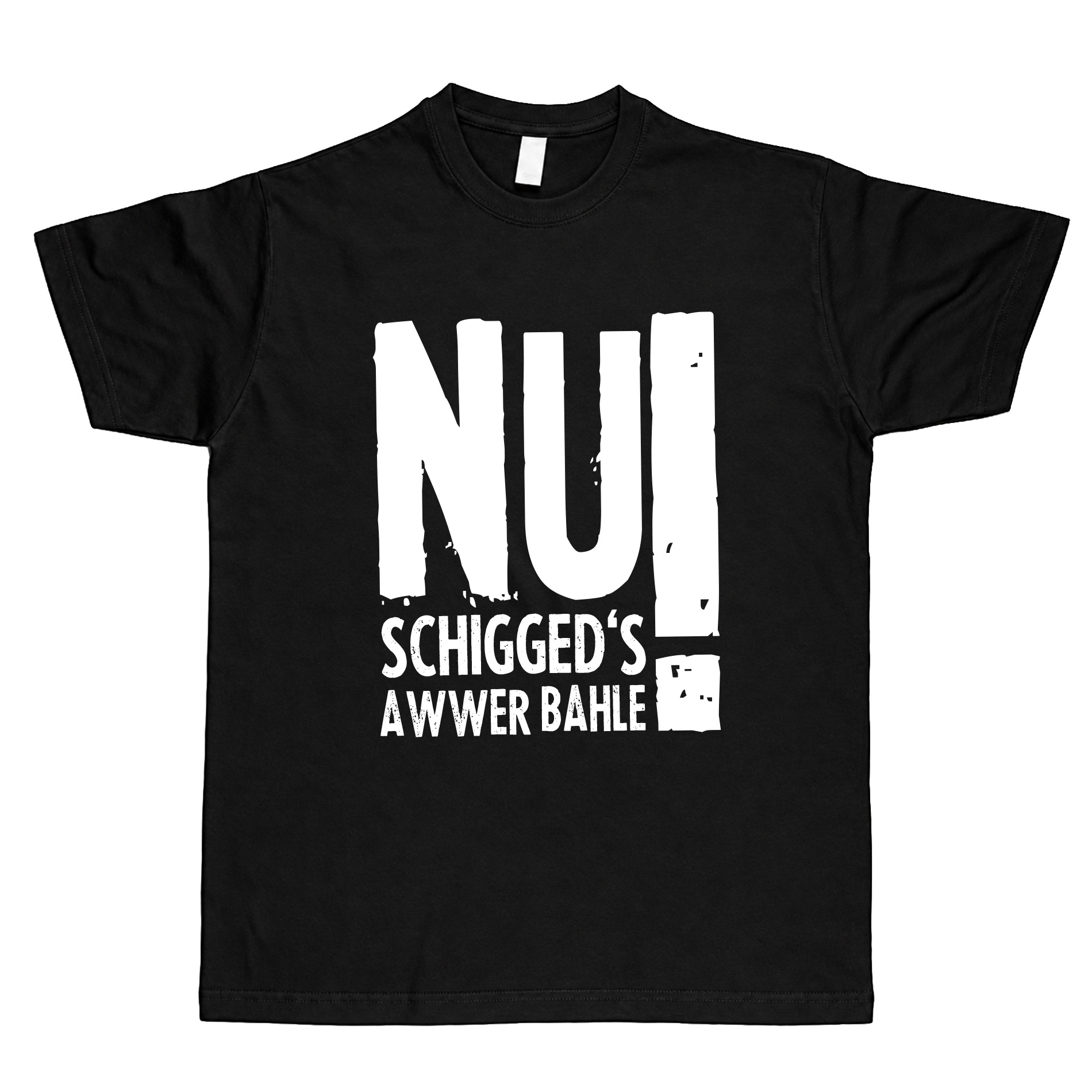T-Shirt "Nu schiggeds awwer bahle!" - unisex