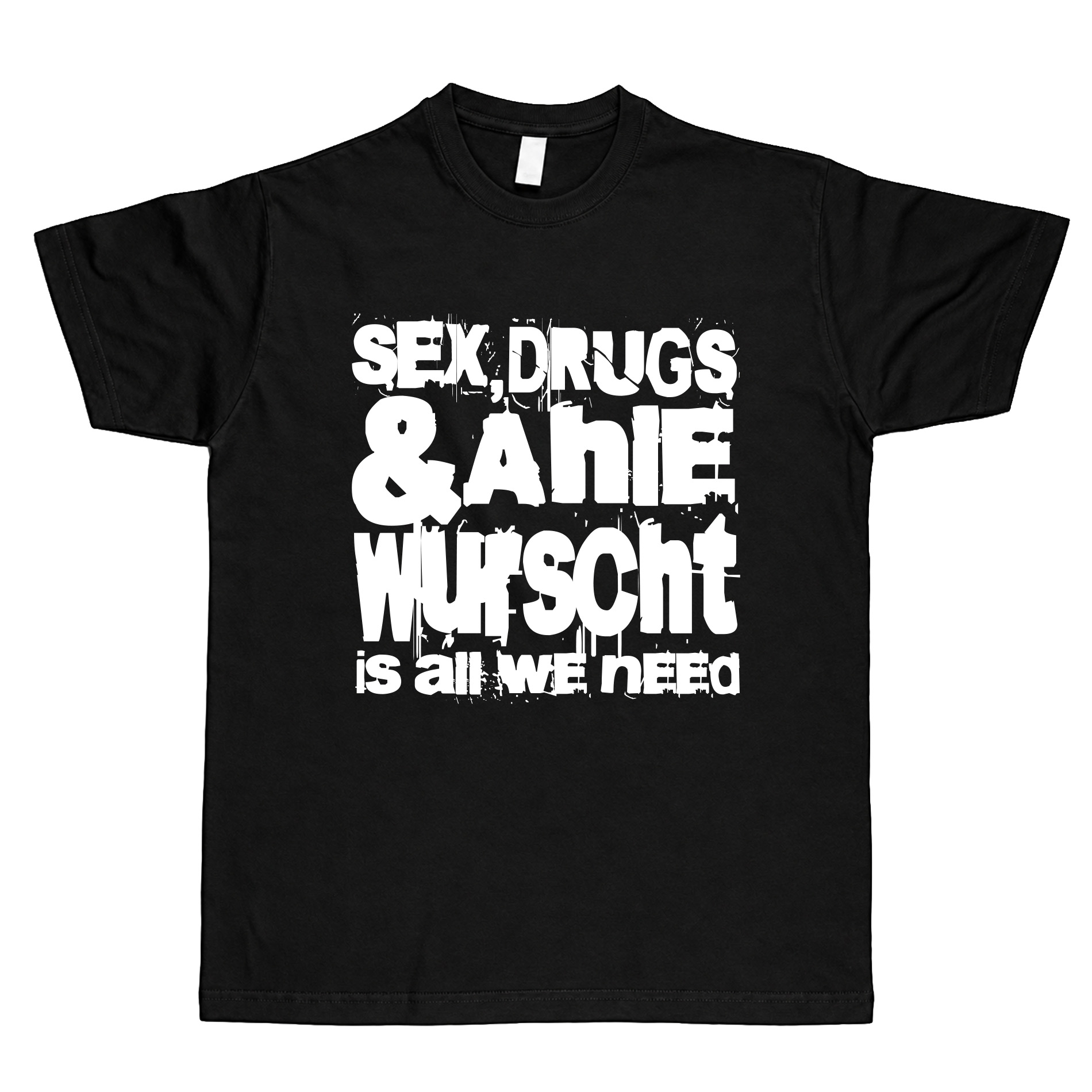T-Shirt "Sex, Drugs & Ahle Wurscht" - unisex